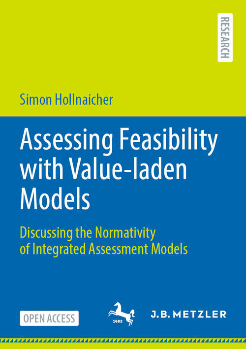 Book cover of Assessing Feasibility with Value-laden Models: Discussing the Normativity of Integrated Assessment Models