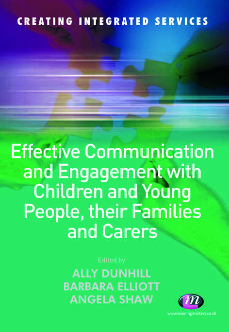 Book cover of Effective Communication and Engagement with Children and Young People, Their Families and Carers
