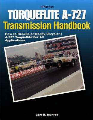 Book cover of Torqueflite A-727 Transmission Handbook HP1399: How to Rebuild or Modify Chrysler's A-727 Torqueflite for All Applications