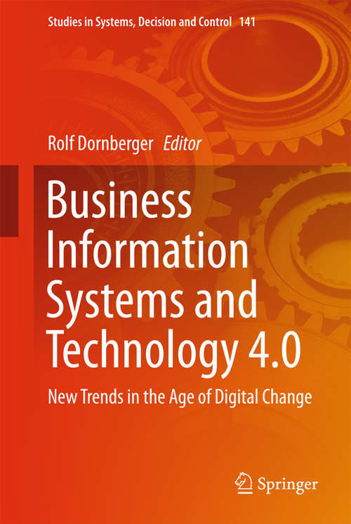 Book cover of Business Information Systems and Technology 4.0: New Trends In The Age Of Digital Change (Studies In Systems, Decision And Control  #141)