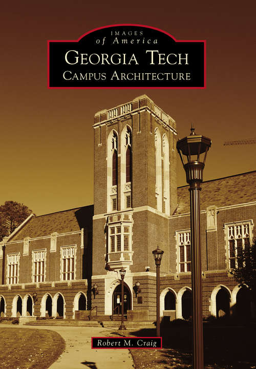 Georgia Tech: Campus Architecture (Images of America)