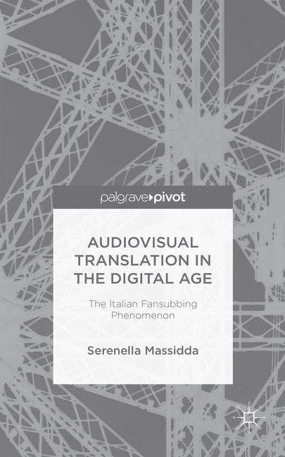 Book cover of Audiovisual Translation in the Digital Age: The Italian Fansubbing Phenomenon