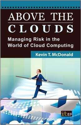 Book cover of Above the Clouds: Managing Risk in the World of Cloud Computing