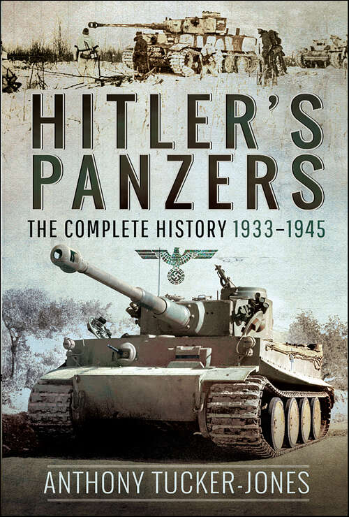 Book cover of Hitler's Panzers: The Complete History 1933–1945