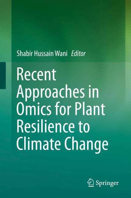 Recent Approaches in Omics for Plant Resilience to Climate Change