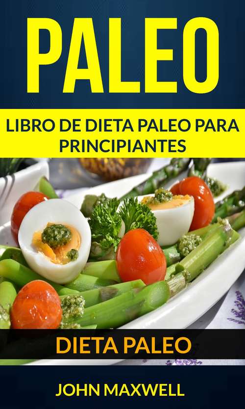 Book cover of Paleo: Libro de Dieta Paleo para Principiantes