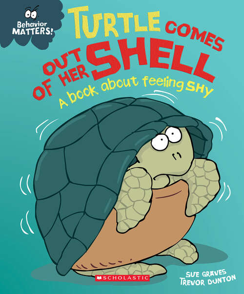 Book cover of Turtle Comes Out of Her Shell: A book About Feeling Shy (Behavior Matters Ser.)