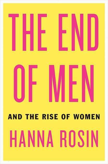 Book cover of The End of Men: And the Rise of Women