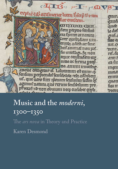 Book cover of Music and the moderni, 1300–1350: The ars nova in Theory and Practice