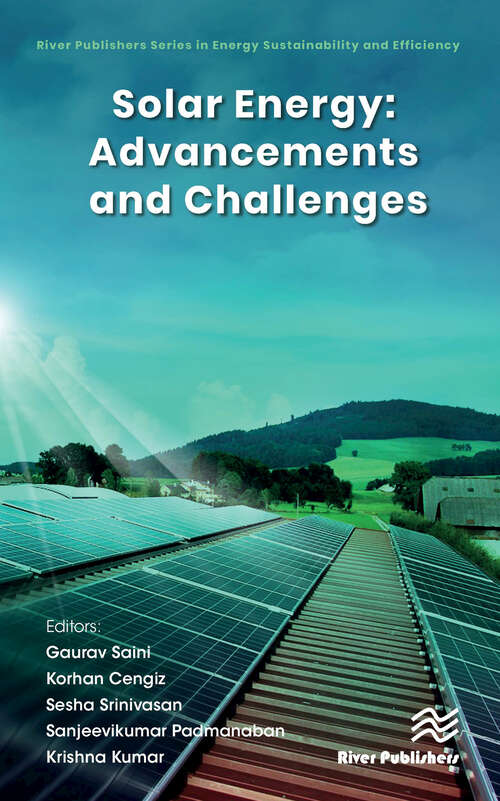 Solar Energy: Advancements and Challenges (River Publishers Series in Energy Sustainability and Efficiency)