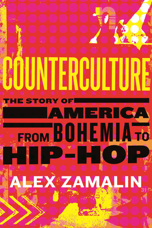 Book cover of Counterculture: The Story of America from Bohemia to Hip-Hop
