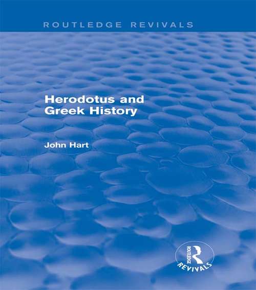 Herodotus and Greek History (Routledge Revivals)