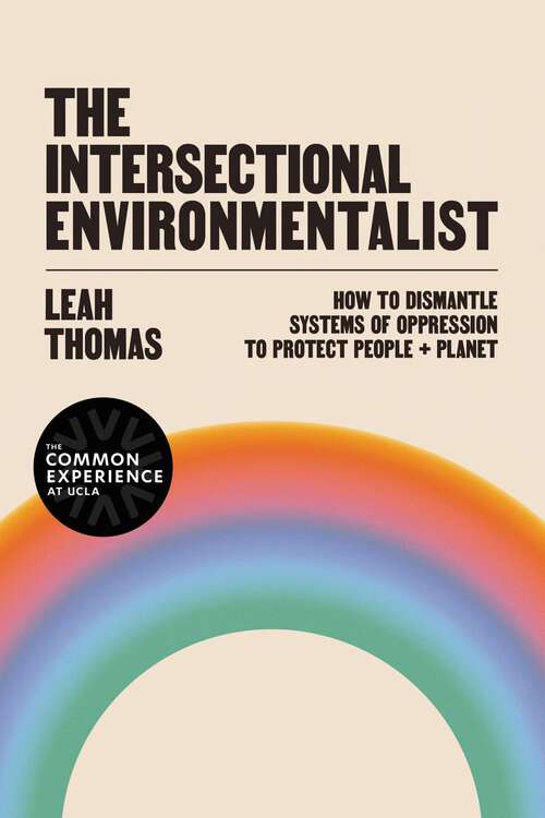 Book cover of The Intersectional Environmentalist: How to Dismantle Systems of Oppression to Protect People + Planet