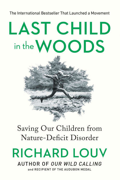 Book cover of Last Child in the Woods: Saving Our Children From Nature-Deficit Disorder