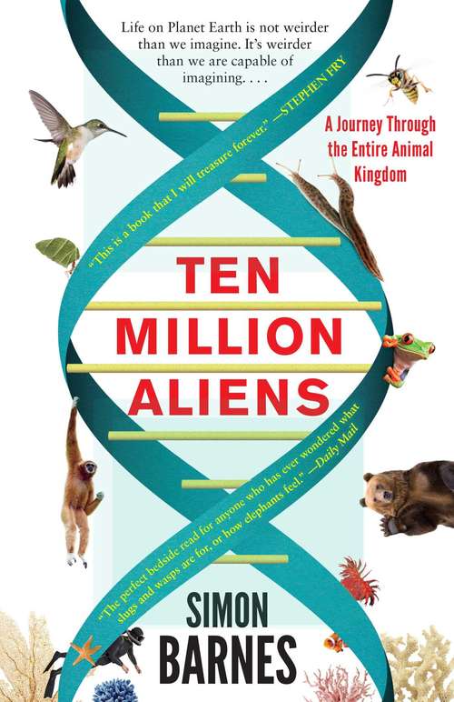 Book cover of Ten Million Aliens: A Journey Through the Entire Animal Kingdom