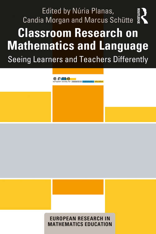 Classroom Research on Mathematics and Language: Seeing Learners and Teachers Differently (European Research in Mathematics Education)