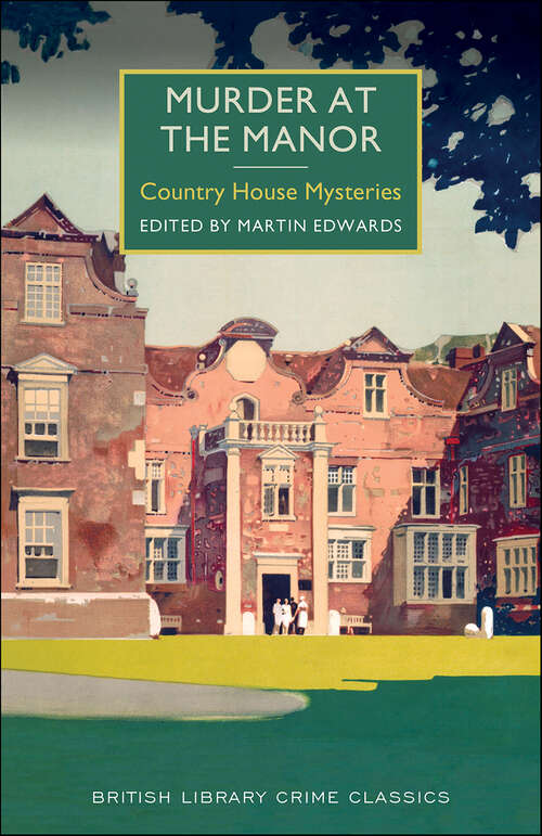 Book cover of Murder at the Manor: Country House Mysteries (British Library Crime Classics #0)