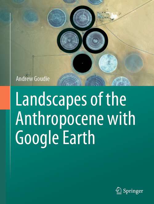 Book cover of Landscapes of the Anthropocene with Google Earth (1st ed. 2023)