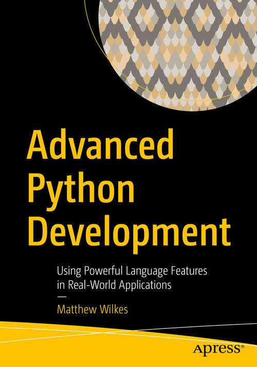 Book cover of Advanced Python Development: Using Powerful Language Features in Real-World Applications (1st ed.)