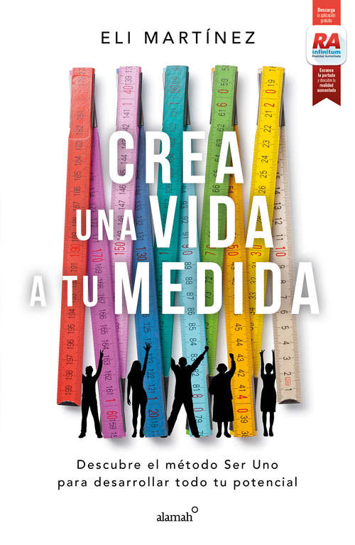 Book cover of Crea una vida a tu medida: Descubre el método Ser Uno para desarrollar todo tu potencial
