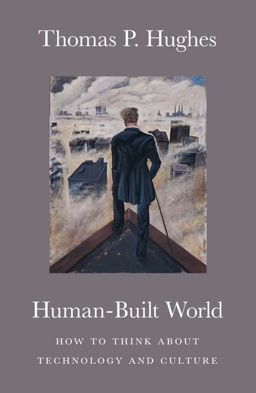 Book cover of Human-built World: How to Think About Technology and Culture