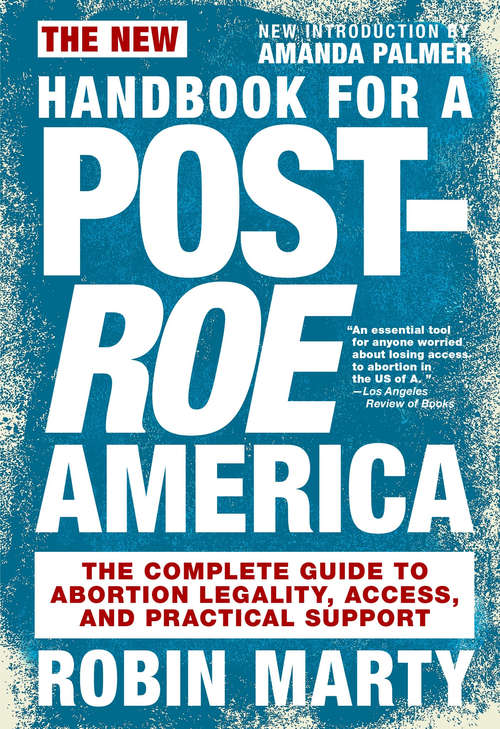 Book cover of New Handbook for a Post-Roe America: The Complete Guide to Abortion Legality, Access, and Practical Support