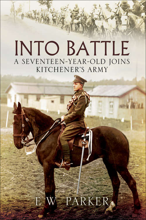 Book cover of Into Battle: A Seventeen-Year-Old Joins Kitchener's Army