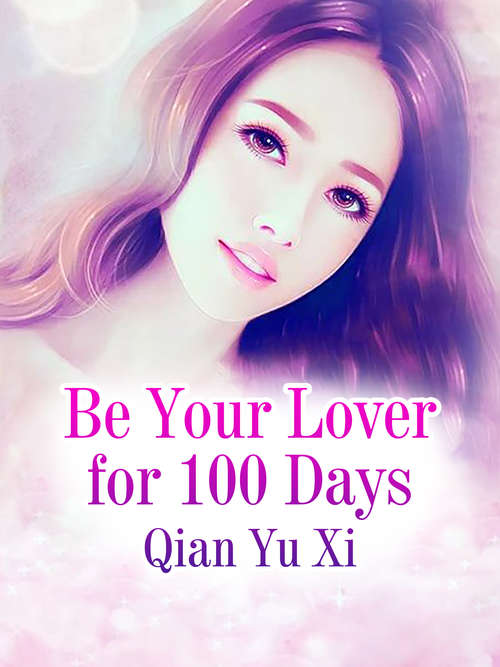 Book cover of Be Your Lover for 100 Days: Volume 1 (Volume 1 #1)