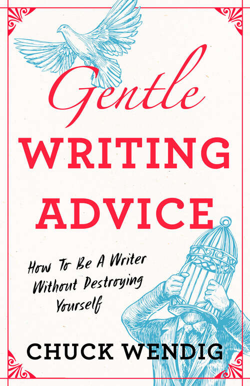 Book cover of Gentle Writing Advice: How to Be a Writer Without Destroying Yourself