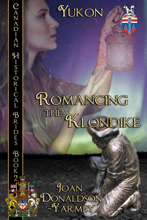 Book cover of Romancing the Klondike: Canadian Historical Brides (Canadian Historical Brides #3)