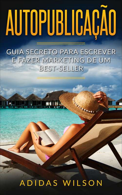 Book cover of Autopublicação: Guia secreto para escrever e fazer marketing de um best-seller