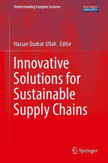 Book cover of Innovative Solutions for Sustainable Supply Chains (1st ed. 2018) (Understanding Complex Systems)