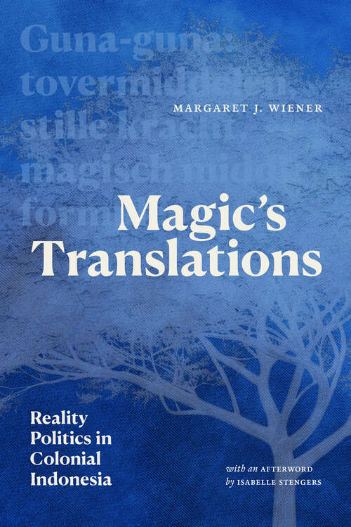 Book cover of Magic’s Translations: Reality Politics in Colonial Indonesia