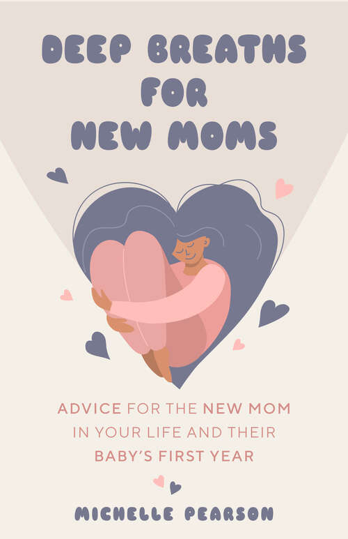 Book cover of Deep Breaths for New Moms: Advice for New Moms in Baby's First Year