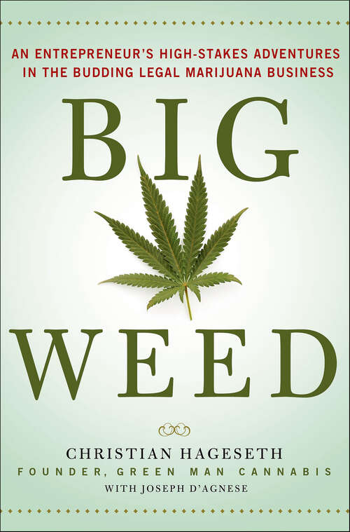 Book cover of Big Weed: An Entrepreneur's High-Stakes Adventures in the Budding Legal Marijuana Business