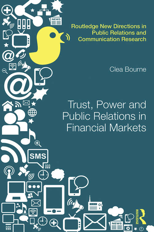 Trust, Power and Public Relations in Financial Markets (Routledge New Directions in PR & Communication Research)