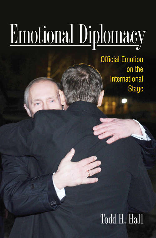 Book cover of Emotional Diplomacy: Official Emotion on the International Stage