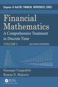 Financial Mathematics: A Comprehensive Treatment in Discrete Time (Chapman and Hall/CRC Financial Mathematics Series)