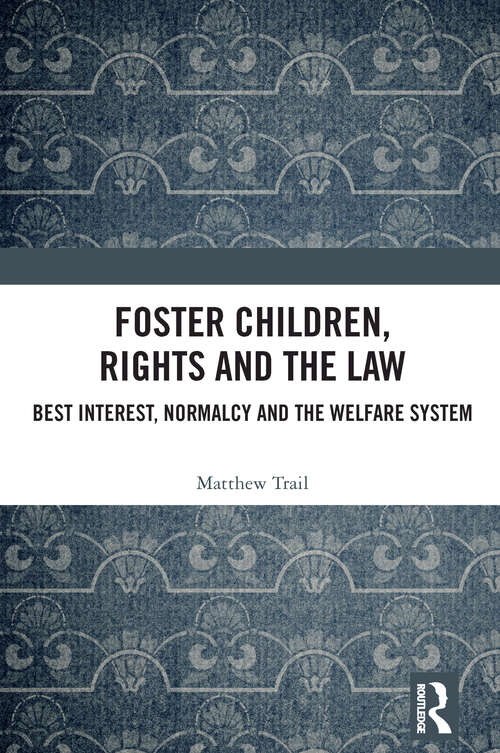 Book cover of Foster Children, Rights and the Law: Best Interest, Normalcy and the Welfare System (1)