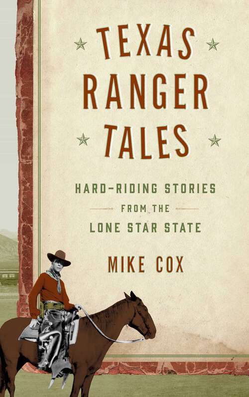 Book cover of Texas Ranger Tales: Hard-Riding Stories from the Lone Star State
