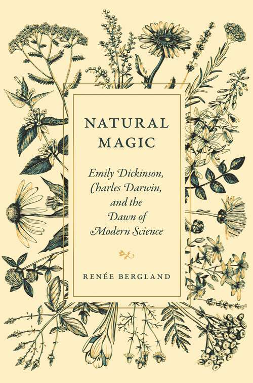 Book cover of Natural Magic: Emily Dickinson, Charles Darwin, and the Dawn of Modern Science