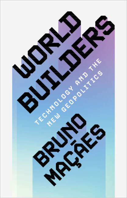 Book cover of World Builders: Technology and the New Geopolitics