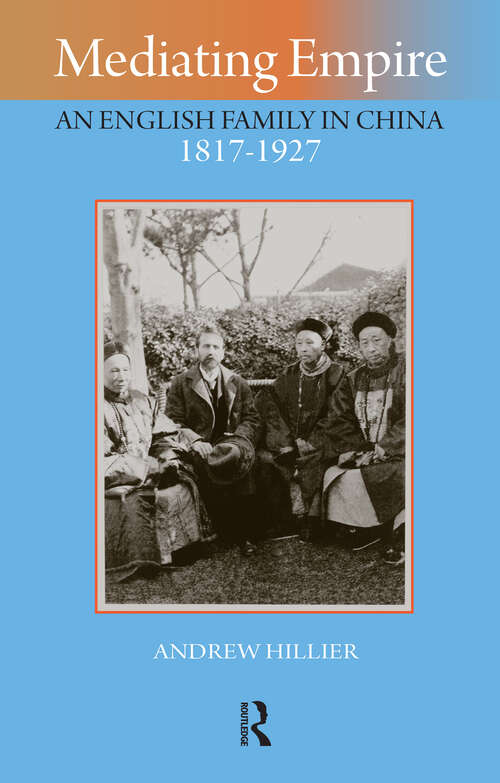 Book cover of Mediating Empire: An English Family in China, 1817-1927 (1) (Imperialism in East Asia)