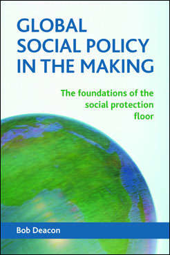Book cover of Global Social Policy in the Making: The Foundations of the Social Protection Floor