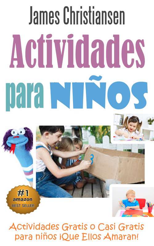Book cover of Actividades para Niños: Actividades Gratis o Casi Gratis para niños ¡Que Ellos Amaran!