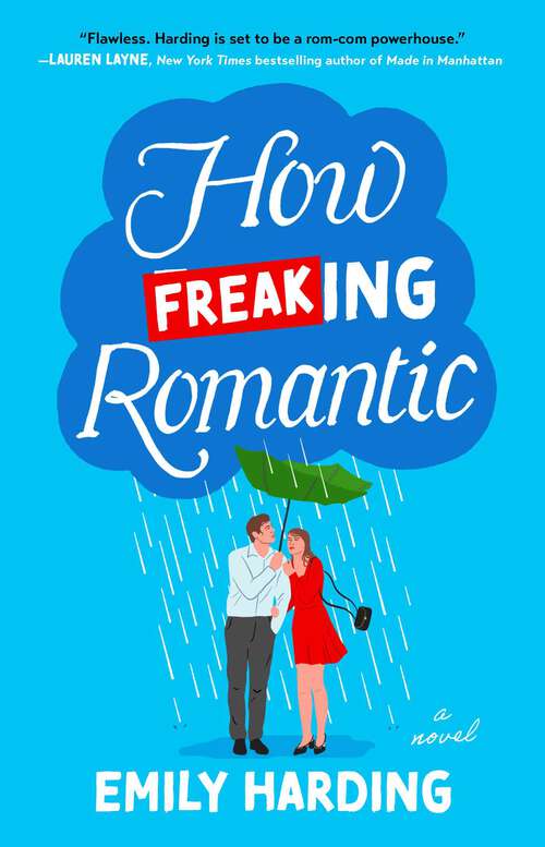 Book cover of How Freaking Romantic: A Novel