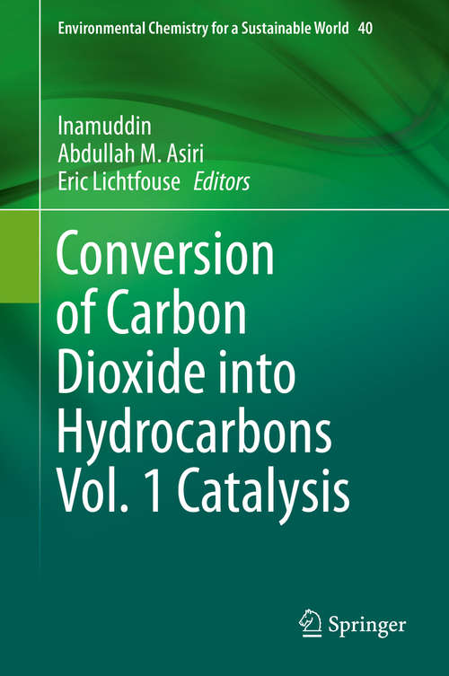 Conversion of Carbon Dioxide into Hydrocarbons Vol. 1 Catalysis (Environmental Chemistry for a Sustainable World #40)