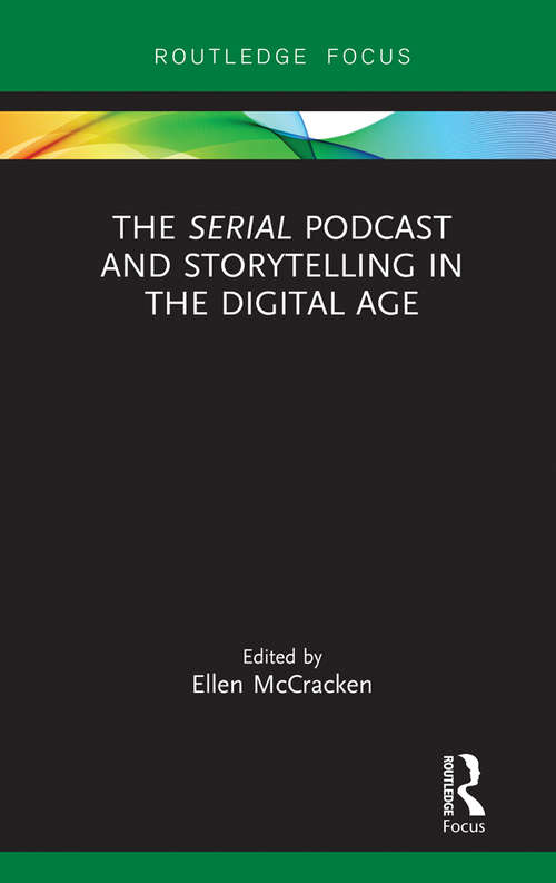 Book cover of The "Serial" Podcast and Storytelling in the Digital Age