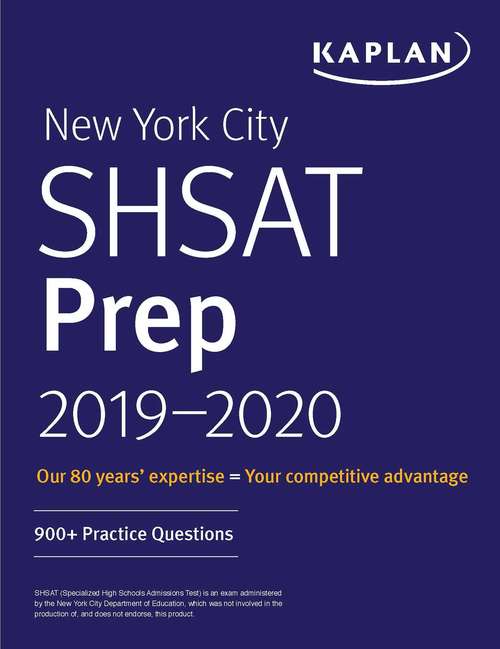 Book cover of New York City SHSAT Prep 2019-2020: 900+ Practice Questions (Kaplan Test Prep NY)