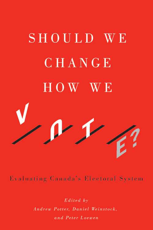 Book cover of Should We Change How We Vote?: Evaluating Canada's Electoral System
